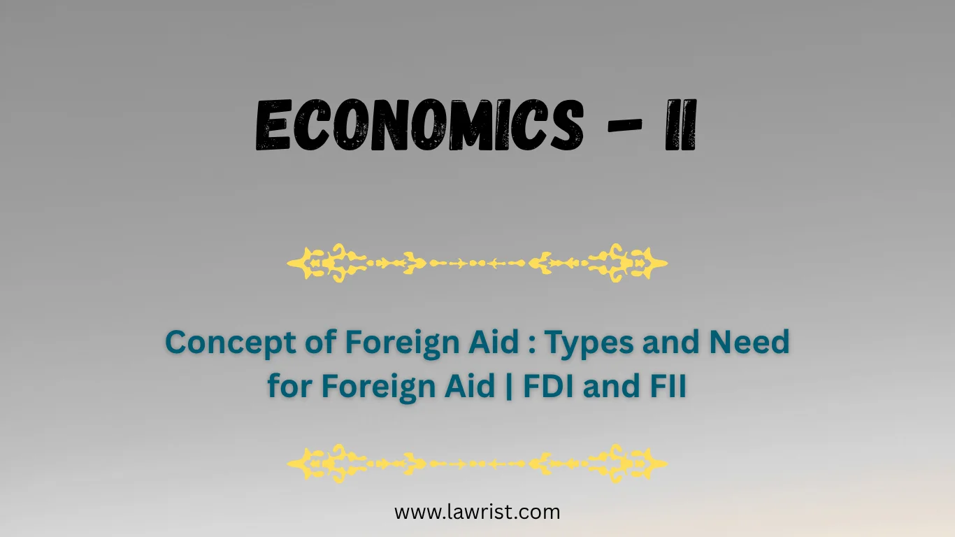 Concept of Foreign Aid : Types and Need for Foreign Aid | FDI and FII